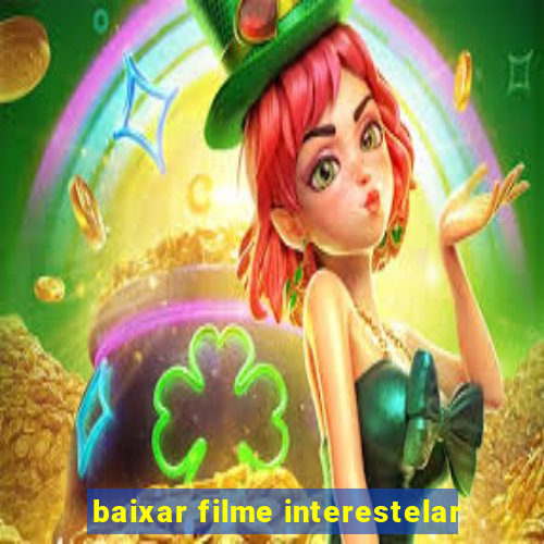 baixar filme interestelar